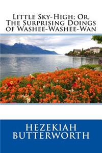 Little Sky-High; Or, the Surprising Doings of Washee-Washee-WAN