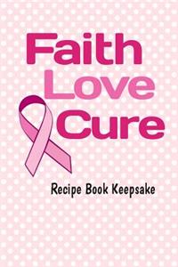 Faith, Love, Cure Keepsake Recipe Book