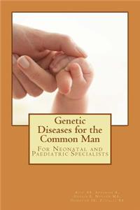 Genetic Diseases for the Common Man