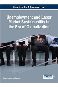 Handbook of Research on Unemployment and Labor Market Sustainability in the Era of Globalization