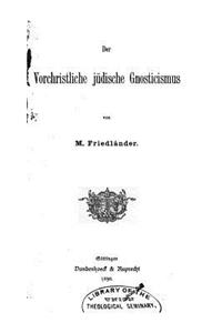 Der Vorchristliche Jüdische Gnosticismus
