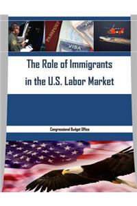 Role of Immigrants in the U.S. Labor Market