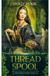 Thread and Spool (A Twisted Fairy Tale #1)