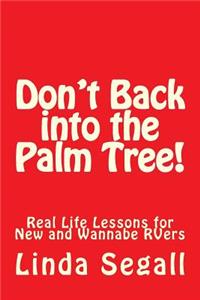 Don't Back into the Palm Tree