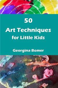 50 Art Techniques for Little Kids