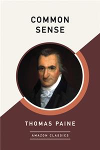 Common Sense (AmazonClassics Edition)