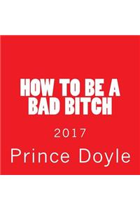 How to be a bad bitch