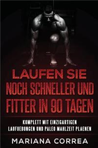 LAUFEN SIE NOCH SCHNELLER UND FITTER In 90 TAGEN