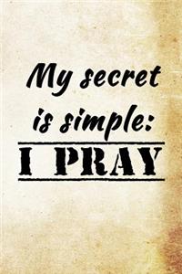 My secret is simple