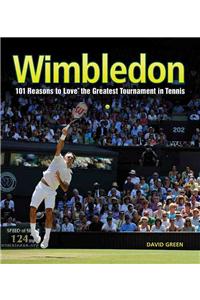 Wimbledon: 101 Reasons to Love the Greatest Tournament in Tennis