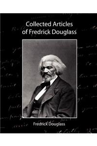 Collected Articles of Fredrick Douglass