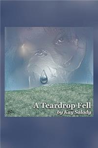 A Teardrop Fell