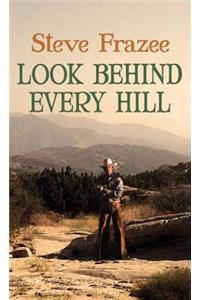 Look Behind Every Hill