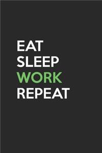 Eat Sleep Work Repeat