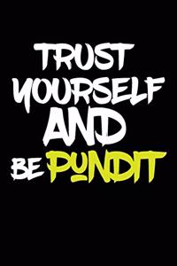 trust yourself and be PUNDIT