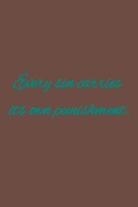 Every sin carries its own punishment