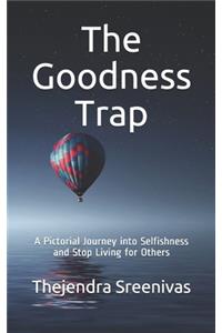 The Goodness Trap