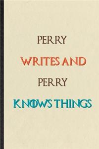 Perry Writes And Perry Knows Things