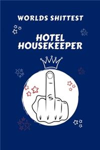 Worlds Shittest Hotel Housekeeper: Perfect Gag Gift For The Worlds Shittest Hotel Housekeeper - Blank Lined Notebook Journal - 100 Pages 6 x 9 Format - Office - Work - Job - Humour an