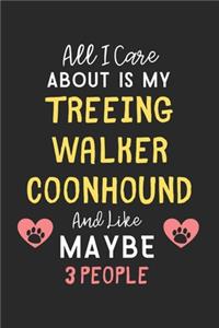 All I care about is my Treeing Walker Coonhound and like maybe 3 people