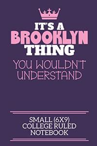 It's A Brooklyn Thing You Wouldn't Understand Small (6x9) College Ruled Notebook