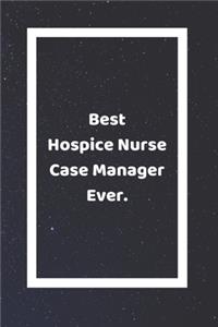 Best Hospice Nurse Case Manager Ever