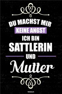Du machst mir keine Angst ich bin Sattlerin und Mutter Notizbuch