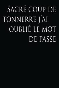 sacré coup de tonnerre j'ai oublié le mot de passe