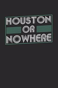 Houston or nowhere