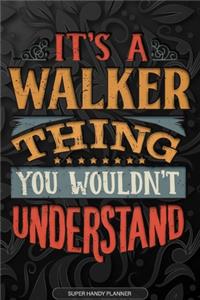 Its A Walker Thing You Wouldnt Understand