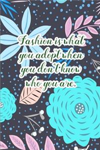 Fashion is What You Adopt