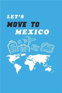 Let's Move To Mexico Notebook Birthday Gift