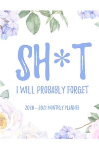 Sh*t I Will Probably Forget 2020 - 2021 Monthly Planner