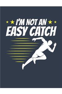 I'm Not An Easy Catch