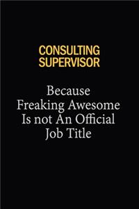 Consulting Supervisor Because Freaking Awesome Is Not An Official Job Title