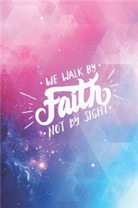 We Walk By Faith Not By Sight - Christian Journal