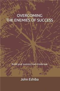 Overcoming the Enemies of Success