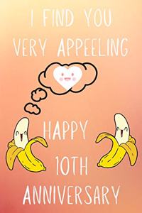 I Find You Very Appeeling Happy 10th Anniversary