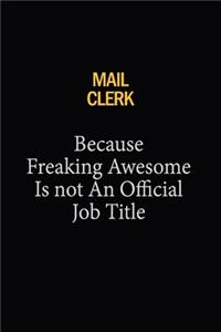 Mail Clerk Because Freaking Awesome Is Not An Official Job Title