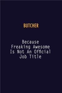 Butcher Because Freaking Awesome is not An Official Job Title