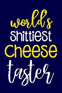 Worlds Shittiest Cheese Taster