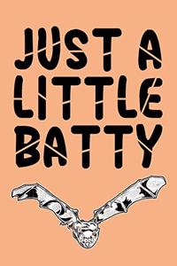 Just A Little Batty