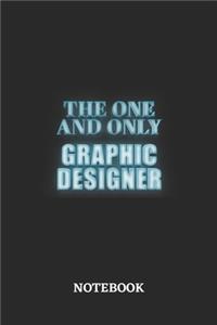 The One And Only Graphic Designer Notebook