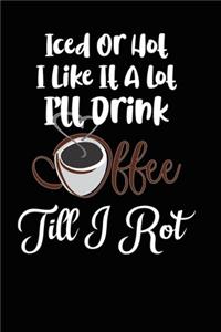 I Love Coffee Iced Or Hot Funny Rhyme Composition Notebook and Diary
