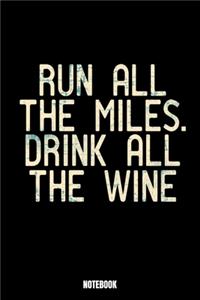 Drink All The Wine Notebook: Running Jogging Training Log I Runners Training Journal I Running Log Journal I Running Diary I Runners Training Log I Marathon Training Journal I W