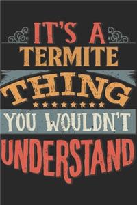 It's A Termite Thing You Wouldn't Understand