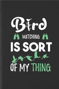 Bird Watching Is Sort of My Thing