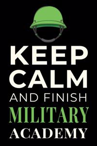 Keep Calm and Finish Military Academy