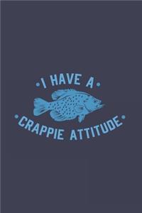 I Have A Crappie Attitude