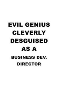 Evil Genius Cleverly Desguised As A Business Dev. Director